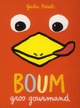 Titre : BOUM GROS GOURMAND
 Auteur : BRUEL GIULIA